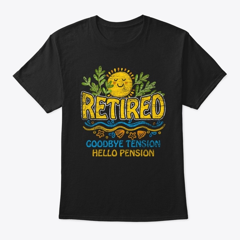 Retired - Goodbye Tension Hello Pension