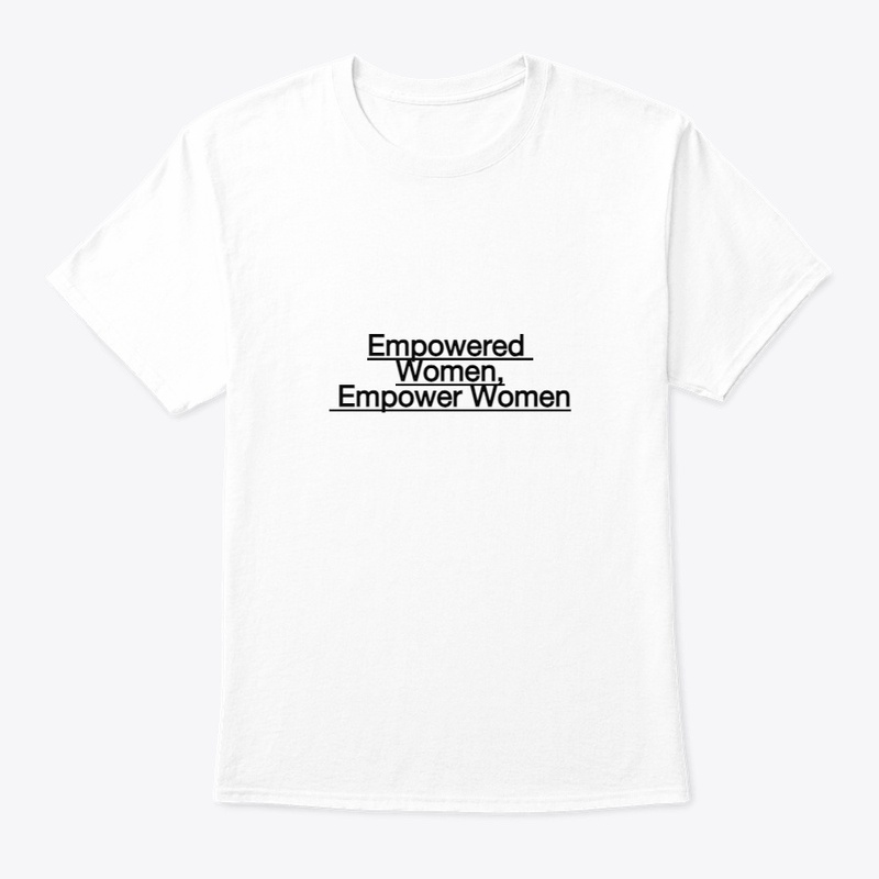 "Empowered Women, Empower Women."
