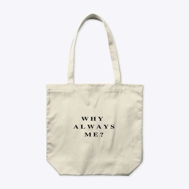 Why always me?
