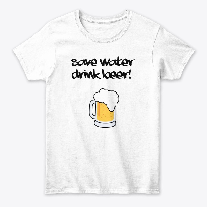 Save Water Drink Beer