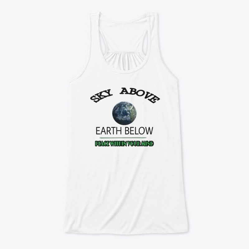 SKY ABOVE EARTH BELOW PEACE WITHIN MIND