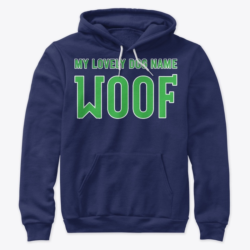 My Lovely Dog Name Woof Best Gift Shirt