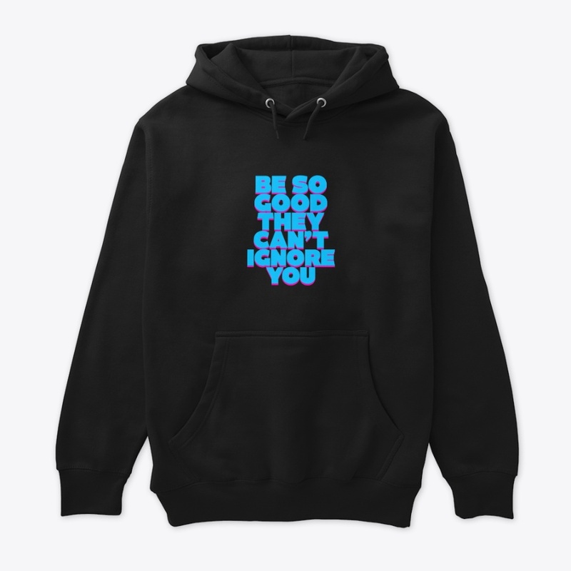 Be So Good – Bold Motivation Tee