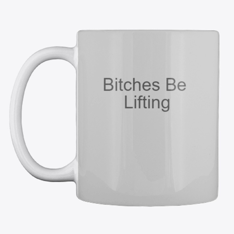 Bitches Be Lifting 