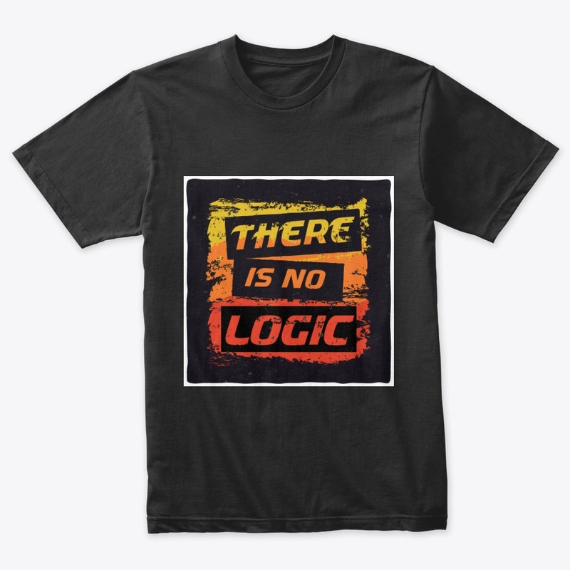 There is no logic - (t-Shirt)