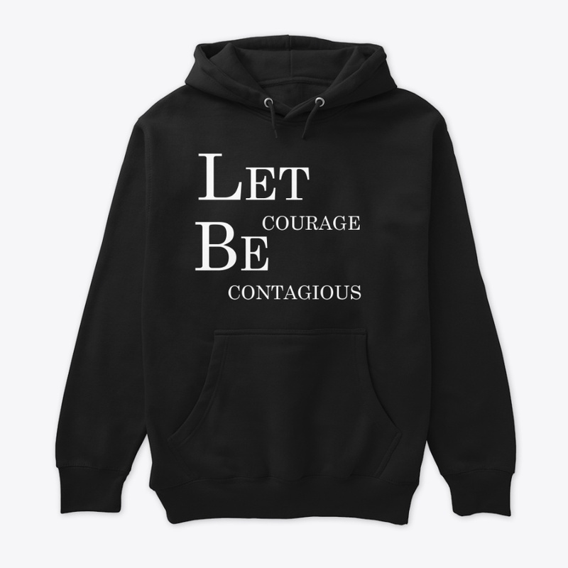 Let Courage Be Contagious