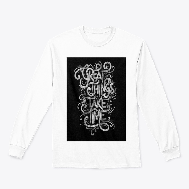Great things take time T-shirt 