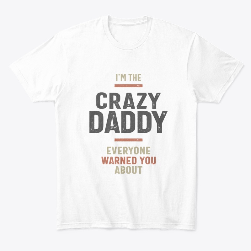 I'm The Crazy Daddy Gift Fathers Day