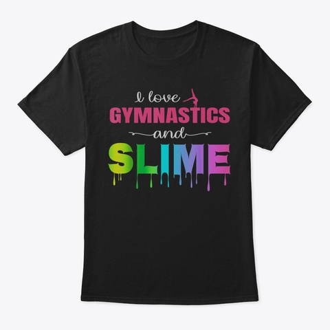 I Love Gymnastics And Slime Rainbow Tshi Black T-Shirt Front
