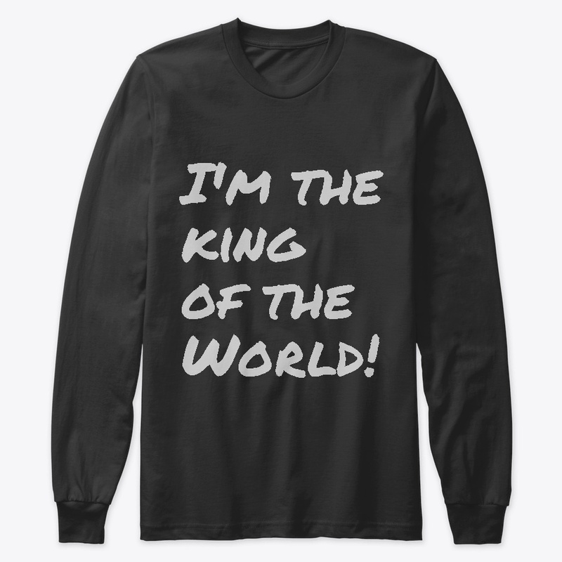 I'm the king of the world! Long sleeve