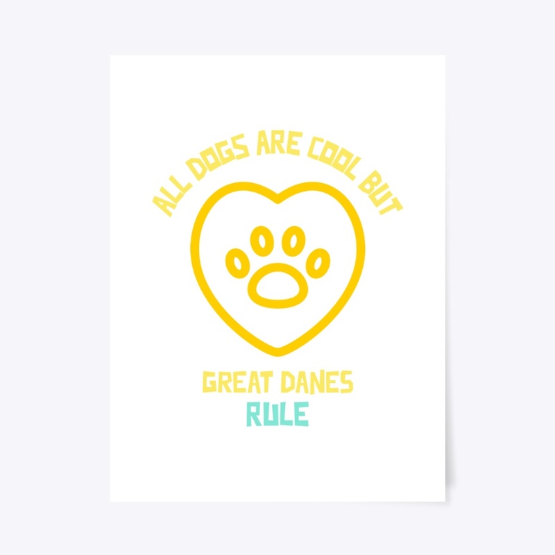 All dogs are cool but Great Danes rule-f