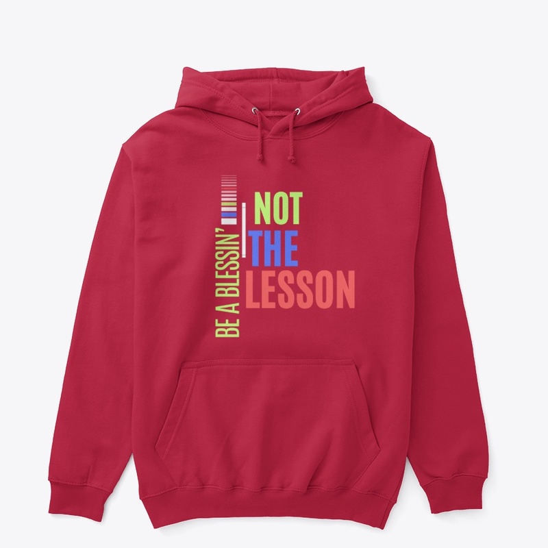 Be a Blessin'... not the lesson