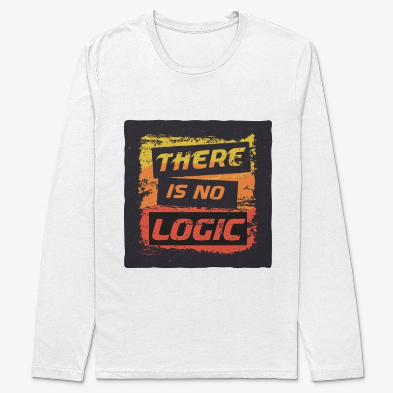 There is no logic - (t-Shirt)