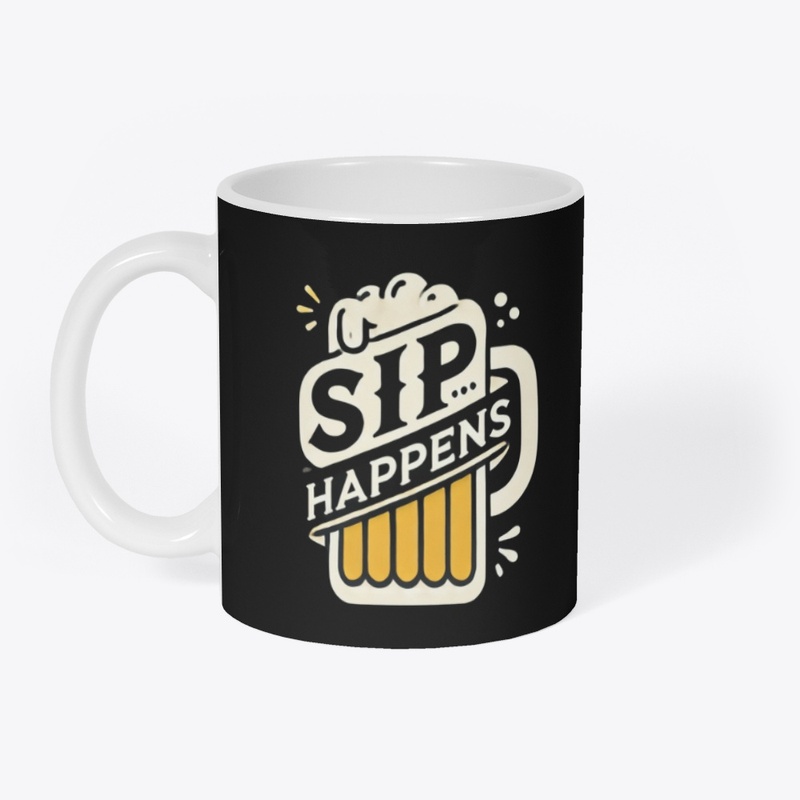 Sip Happens – Cheers to Good Times!