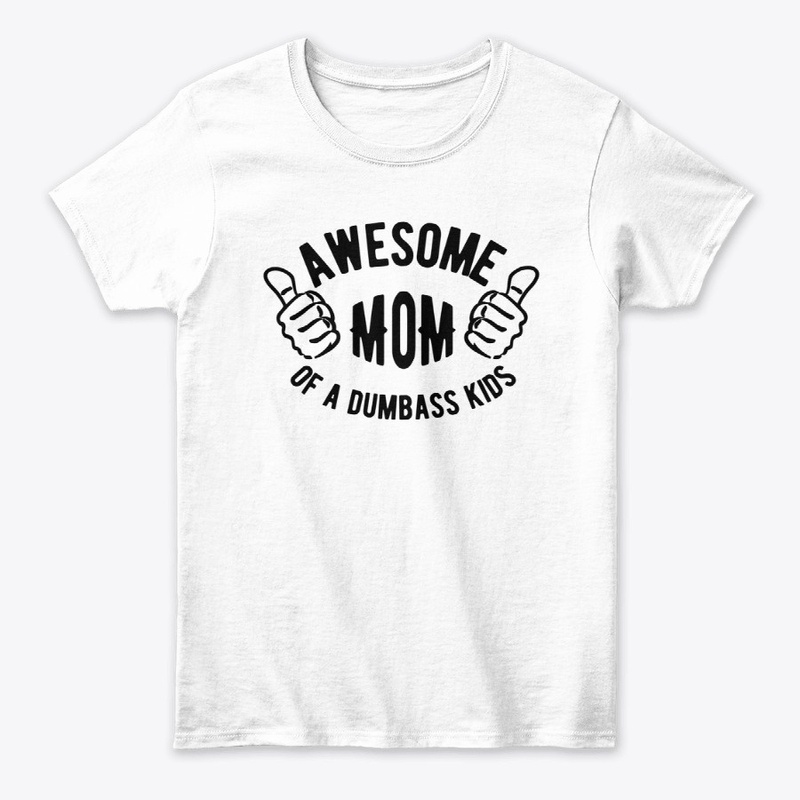Awesome mom of a dumbass kids