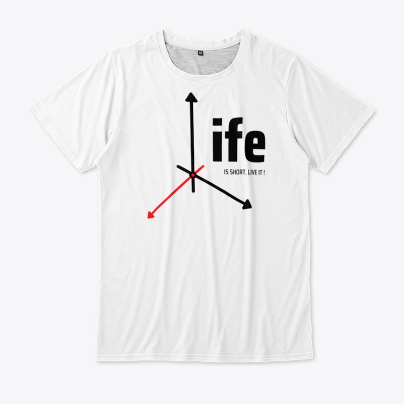 Time Unleashed T Shirt: Life Is Short 