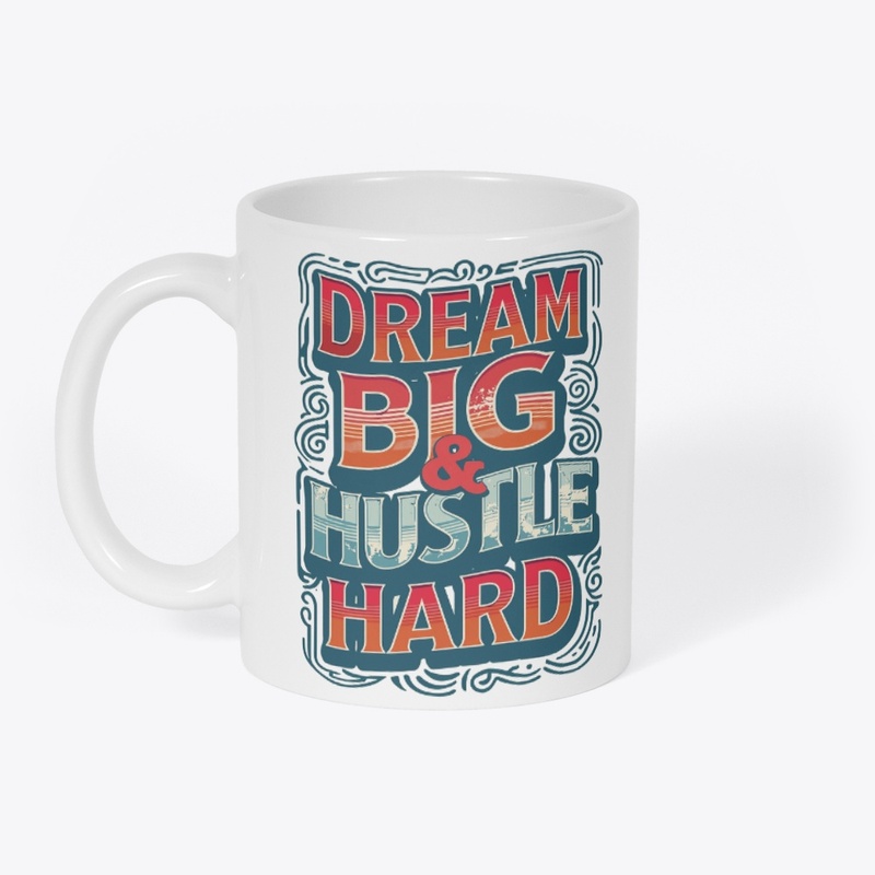 Motivational "Dream Big & Hustle Hard"