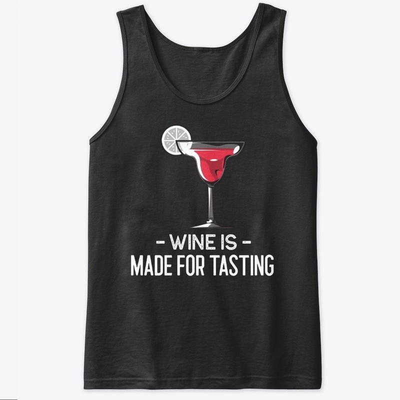 Wine Is Made For Tasting