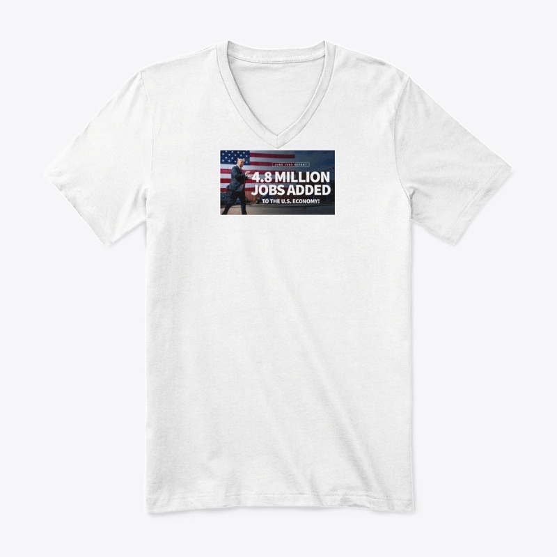 Trump ADDED 4.8 Million Jobs T shirt