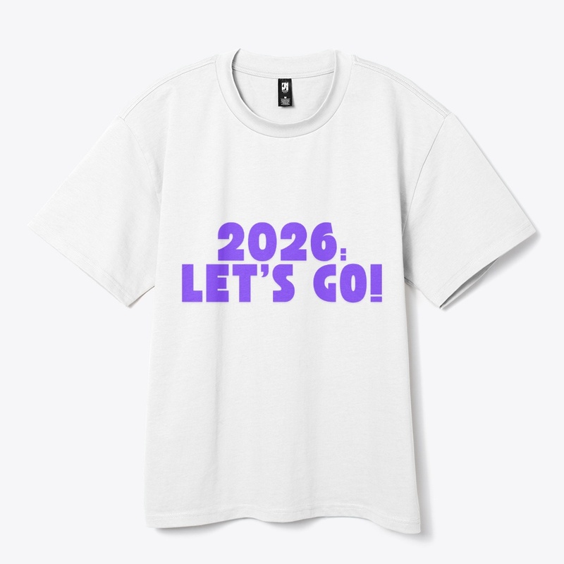 2026: Let’s Go! T-Shirt Design