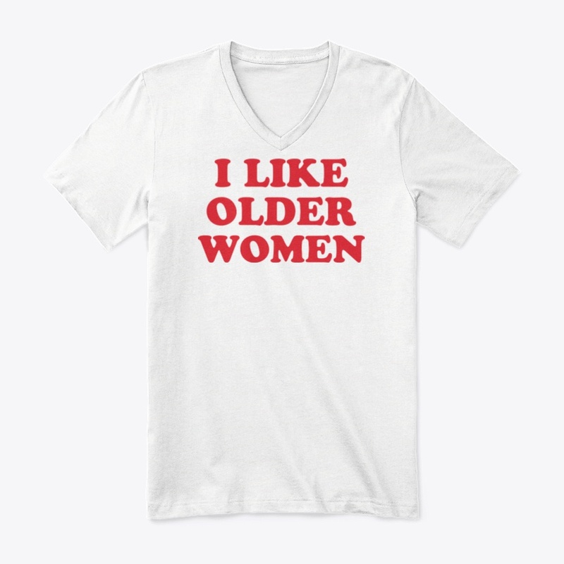 I Like Older Women Shirt