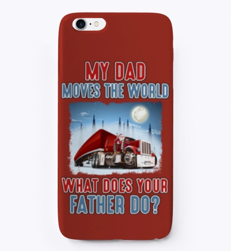 My Trucker Dad Moves The World