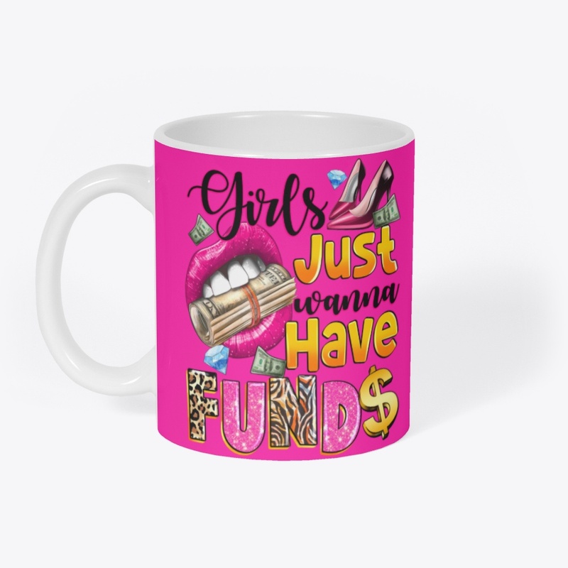 Girls just wanna have funds