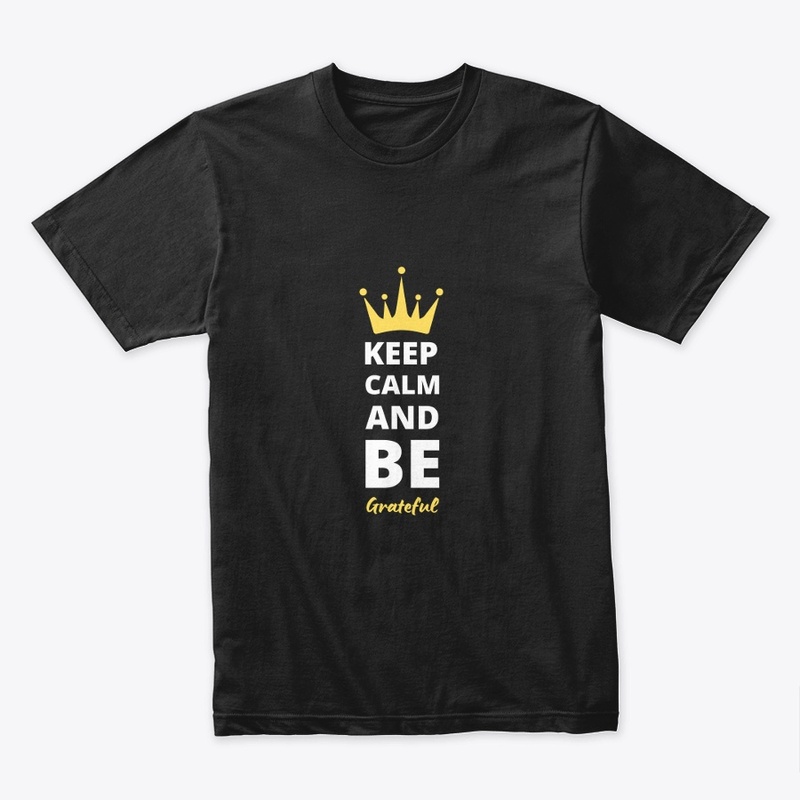 Keep Calm and Be Gratful