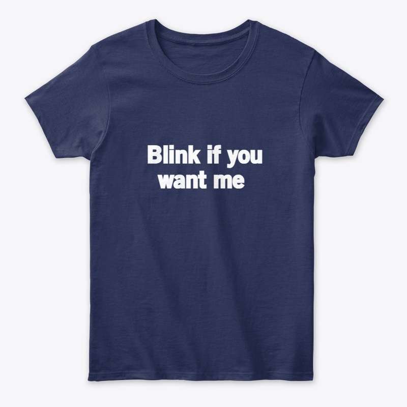 Blank If U Want Me T-Shirt