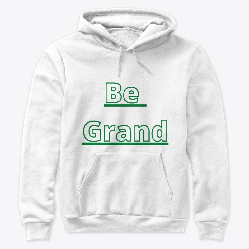 "Be Grand"