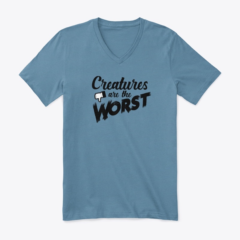 Creatures are the Worst!