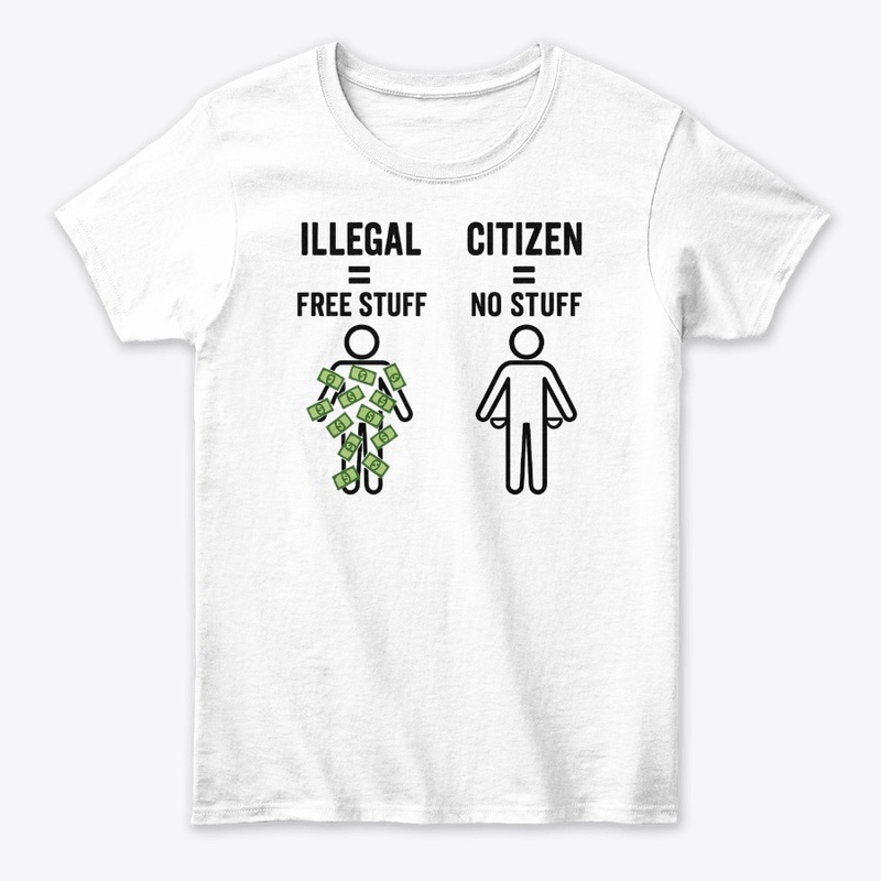 Illegal Free Stuff Citizen No Stuff