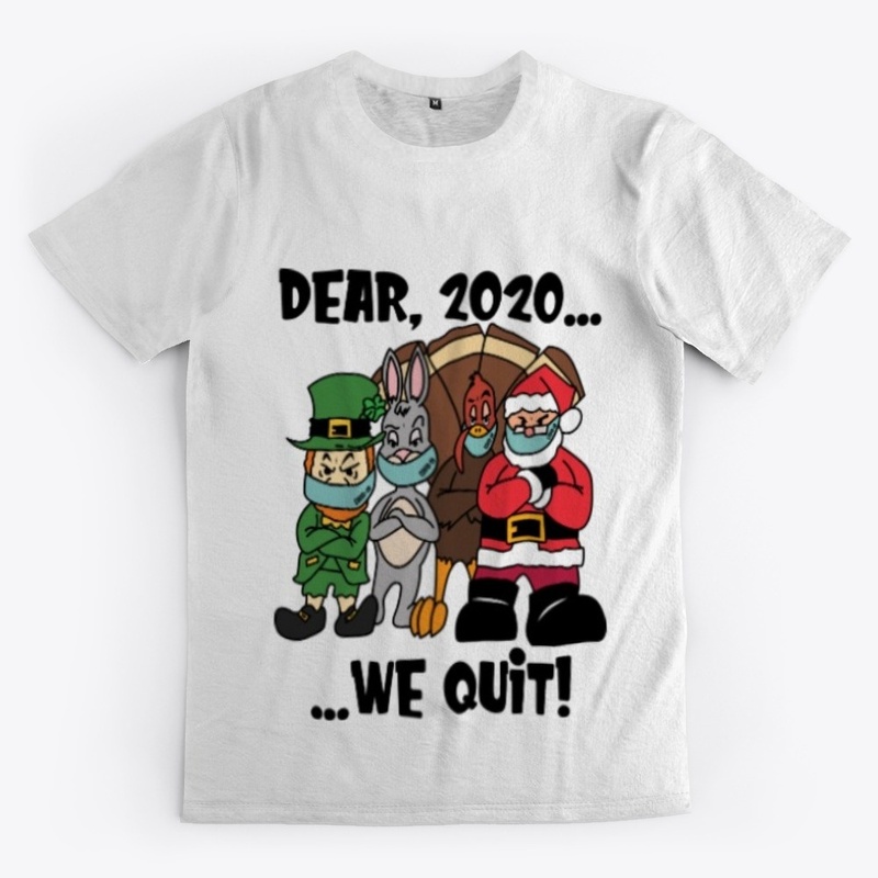 Dear, 2020...We Quit!