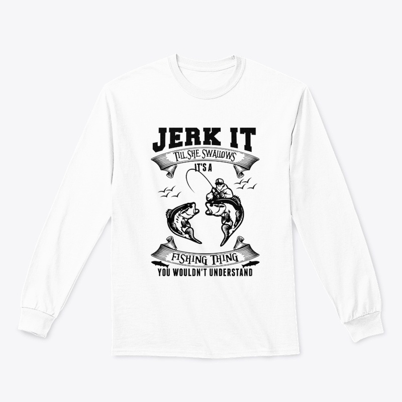 Jerk it till she swallows it's a...