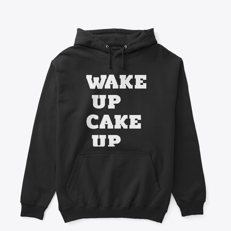 Wake Up Cake Up Hoodie
