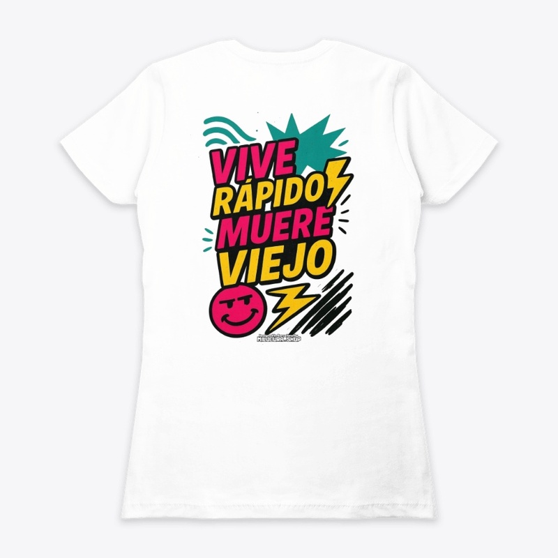 Vive rápido, muere viejo! *Diseño tras.