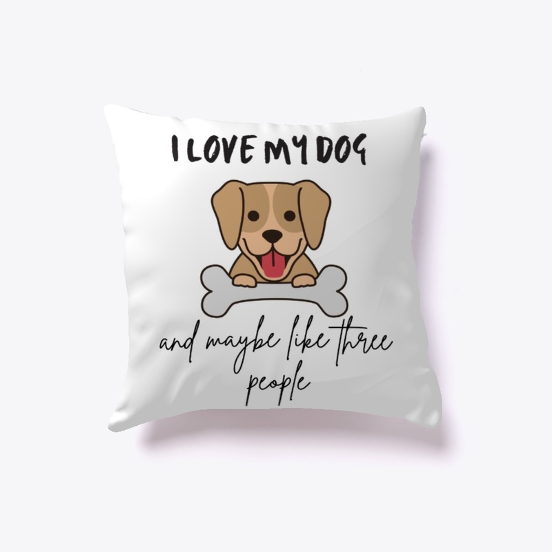 I Love My Dog And Maybe Like 3 People