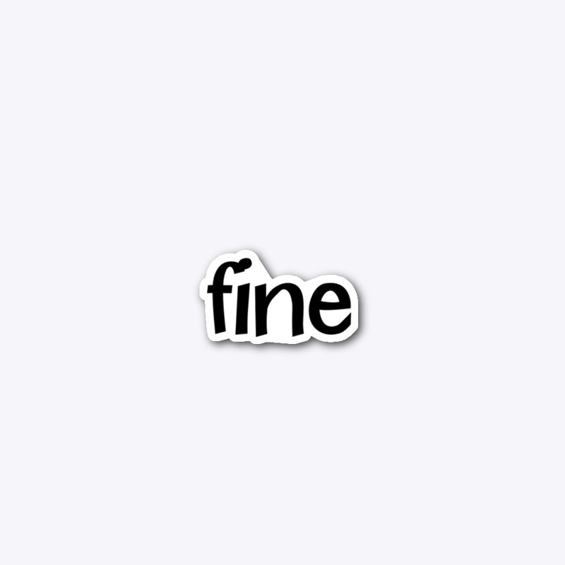 Fine - No question asked