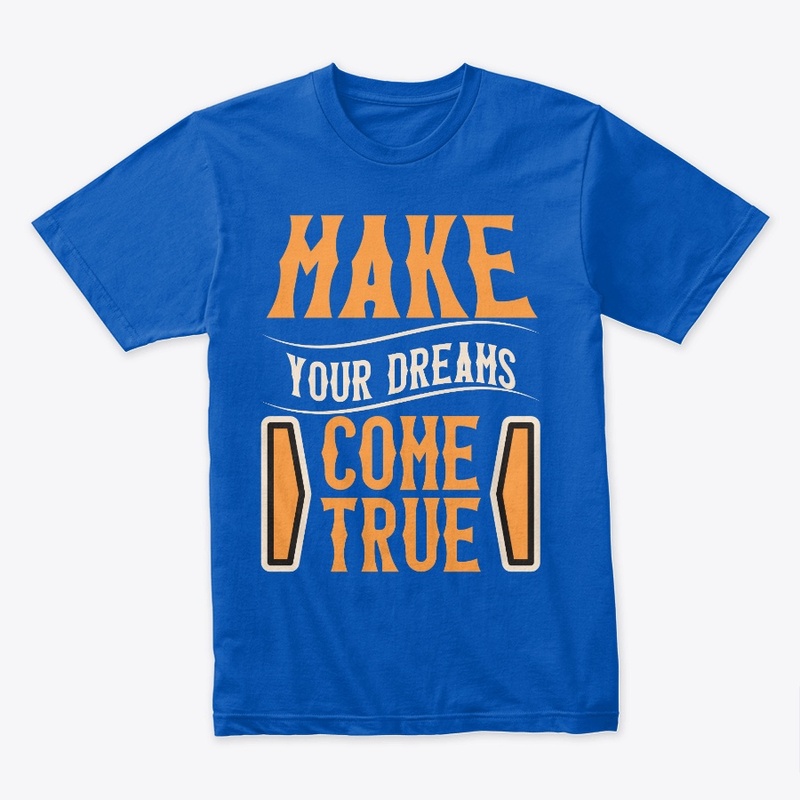 make your dreams come true