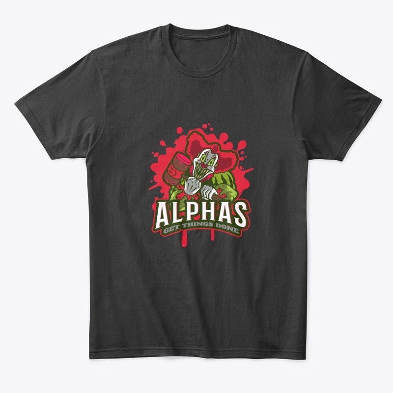 Alphas Get Things Done Scary Clown