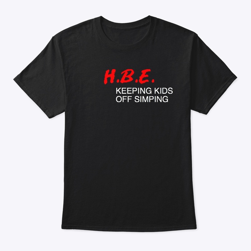 HBE keeping kids off simping shirt