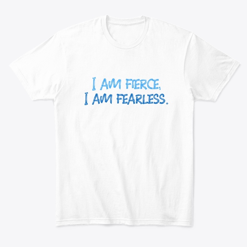 I am fierce I am fearless