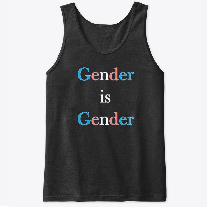 Gender is Gender
