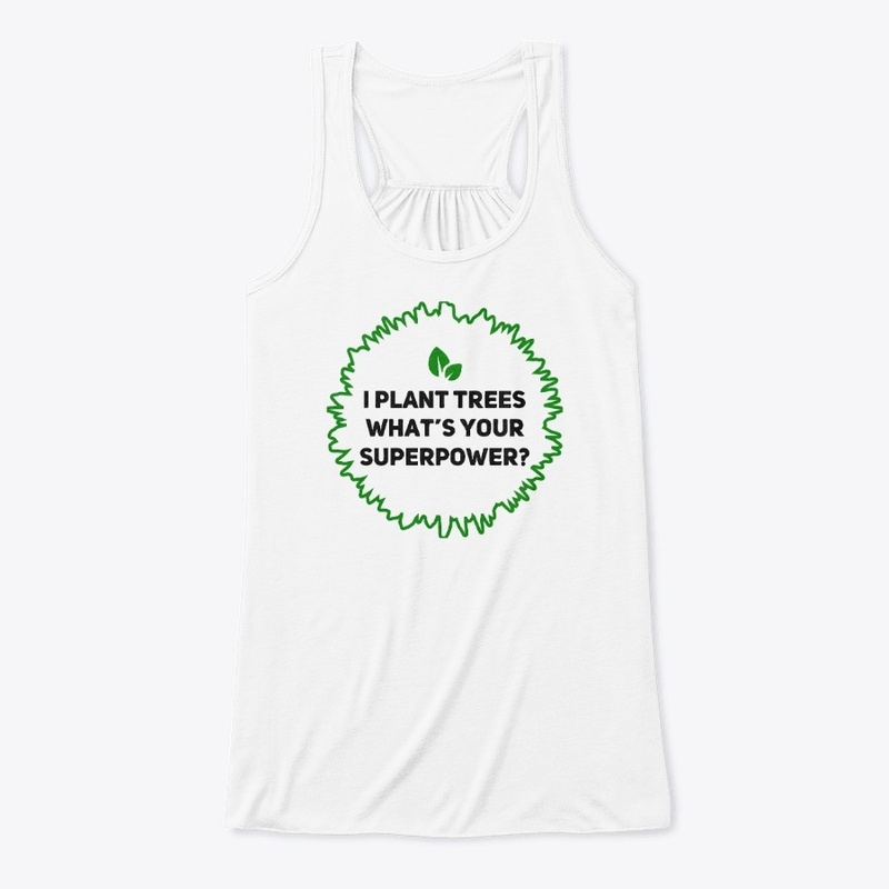 I Plant Trees - What's Your Superpower?