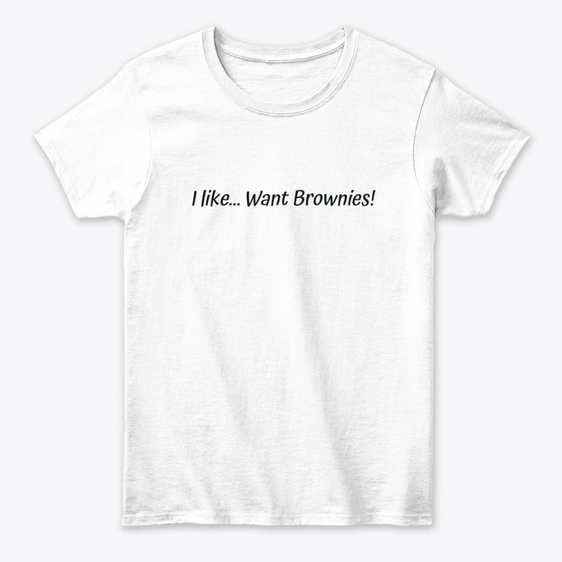 I like.. Want Brownies! 