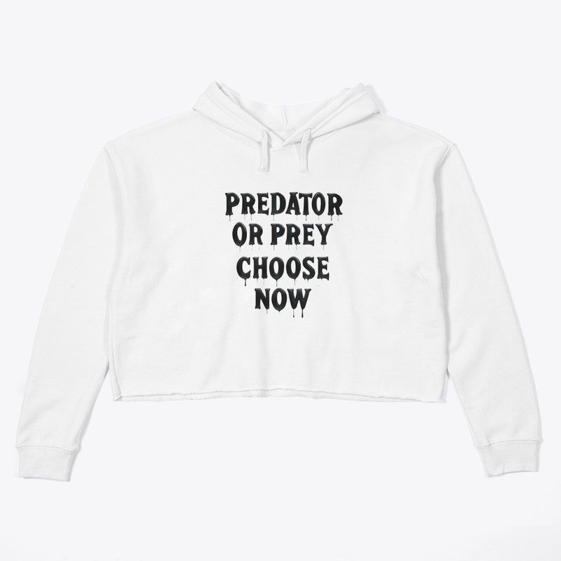 Predator or Prey Choose No - Women's Crop Hoodie - Women's Crop Hoodie