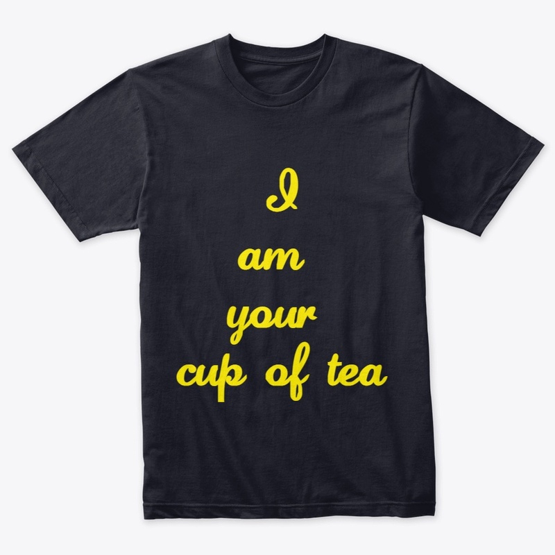 I am Your Cup of Tea 