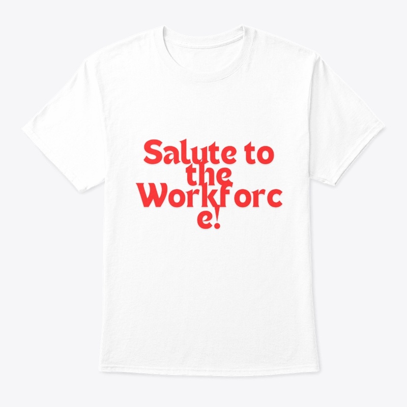 Salute to the Workforce! T-Shirt Design