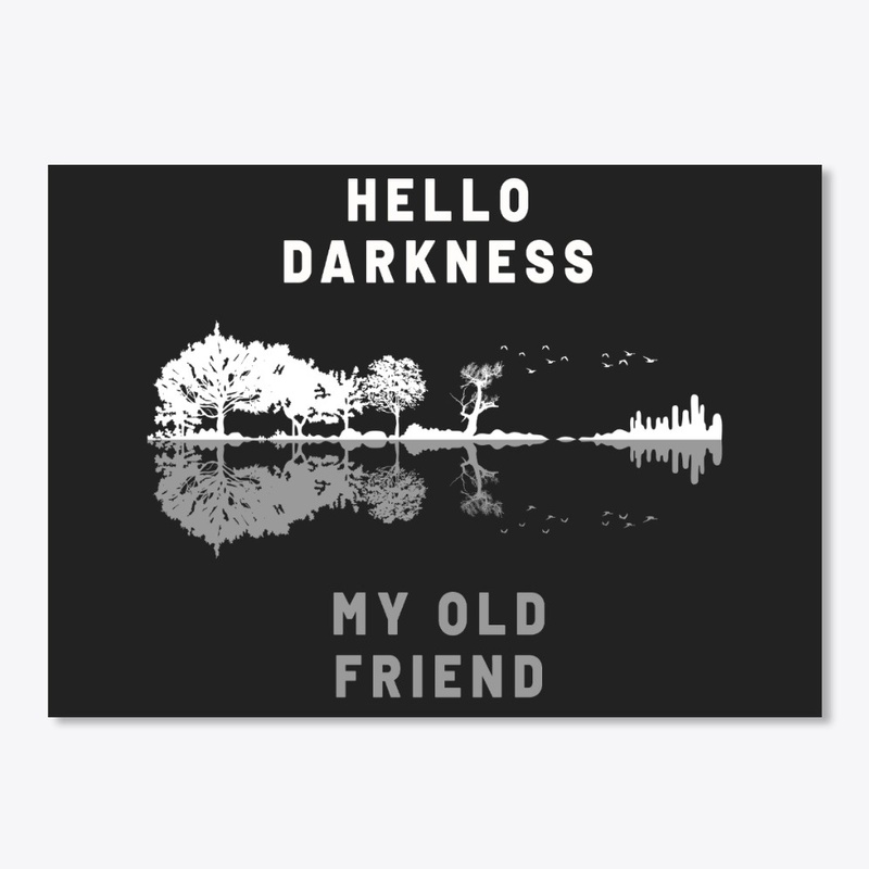 Hello Darkness My Old Friend