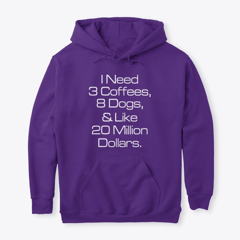 I Need 3 Coffees 8 Dogs